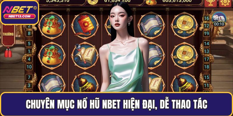 Chuyên mục nổ hũ NBET hiện đại, dễ thao tác