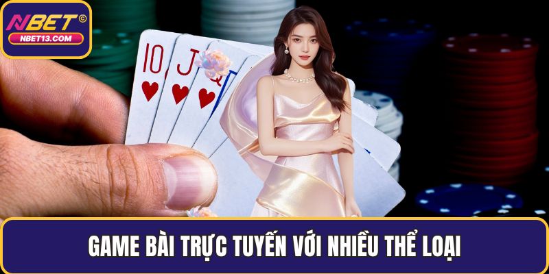 Game bài trực tuyến với nhiều thể loại