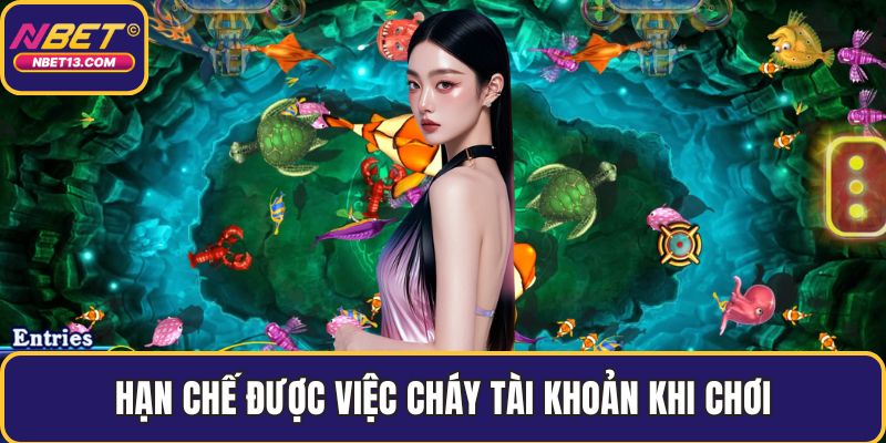 Hạn chế được việc cháy tài khoản khi chơi