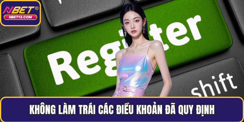 Không làm trái các điều khoản đã quy định