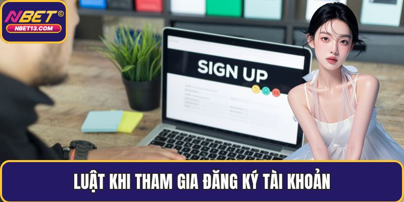 Luật khi tham gia đăng ký tài khoản