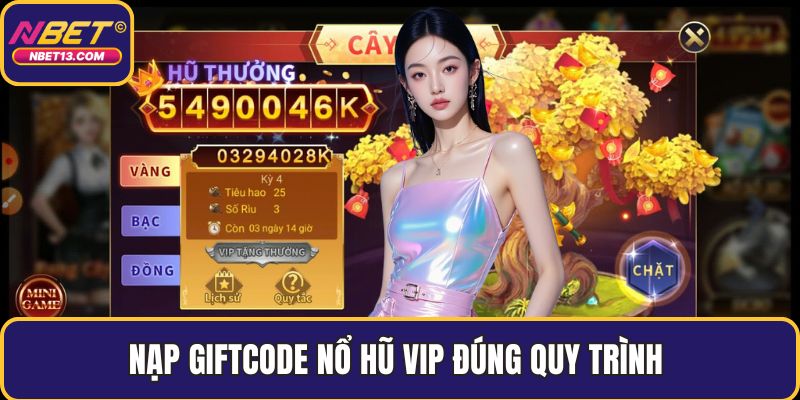 Nạp giftcode nổ hũ VIP đúng quy trình 