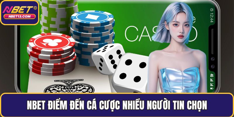 NBET điểm đến cá cược nhiều người tin chọn