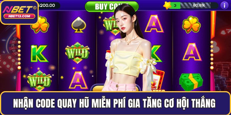 Nhận code quay hũ miễn phí gia tăng cơ hội thắng 