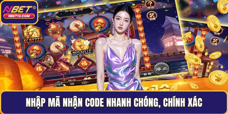 Nhập mã nhận code nhanh chóng, chính xác