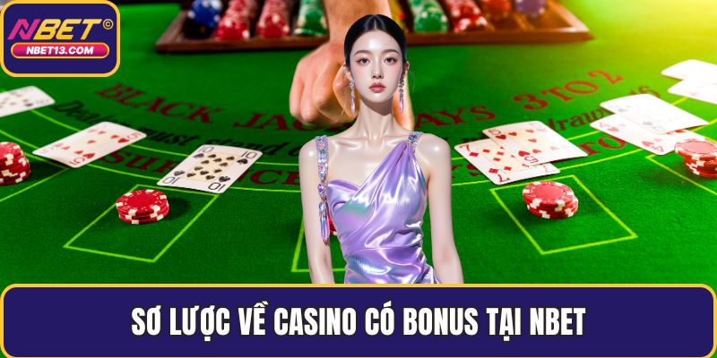 Sơ lược về casino có bonus tại NBET