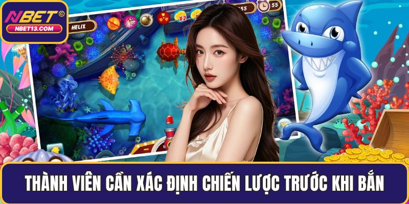 Thành viên cần xác định chiến lược trước khi bắn