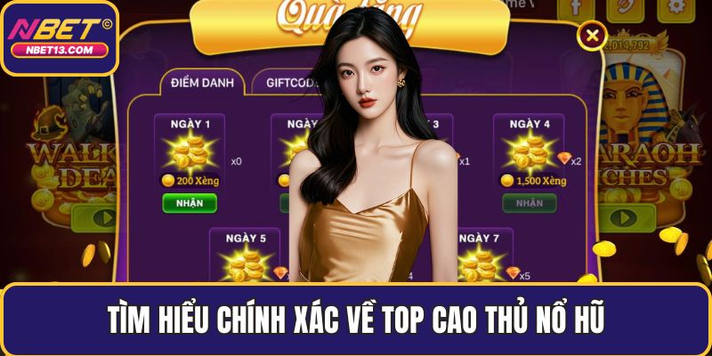 Tìm hiểu chính xác về top cao thủ nổ hũ