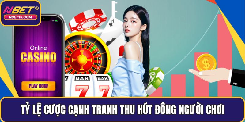 Tỷ lệ cược cạnh tranh thu hút đông người chơi