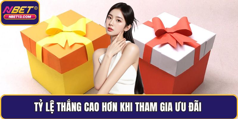 Tỷ lệ thắng cao hơn khi tham gia ưu đãi