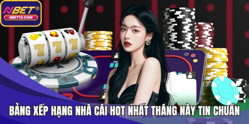 Xếp hạng nhà cái hot nhất tháng này